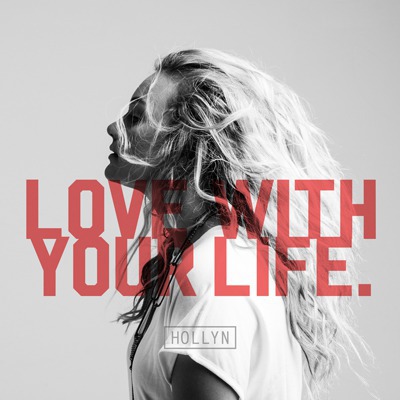 En quelle date Hollyn a réalisé son single:" Love With Your Life" ?
