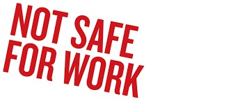 O que significa “Not Safe For Work?” ?