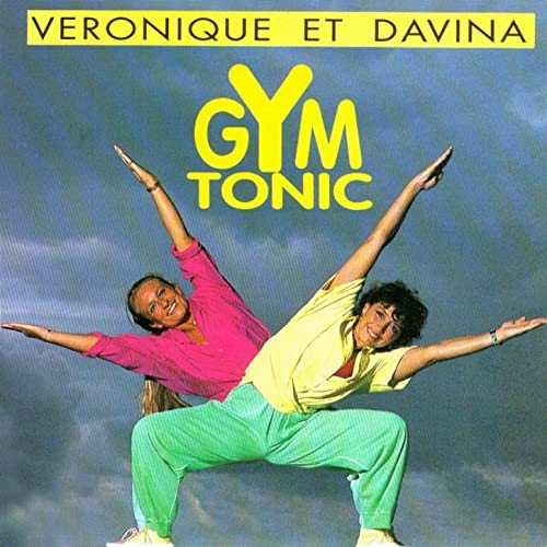 Véronique et Davina - Gym Tonic c' était en ?