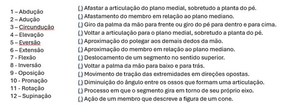 Sobre os movimentos do corpo humano, associe as duas colunas, e na sequência marque a opção correta: