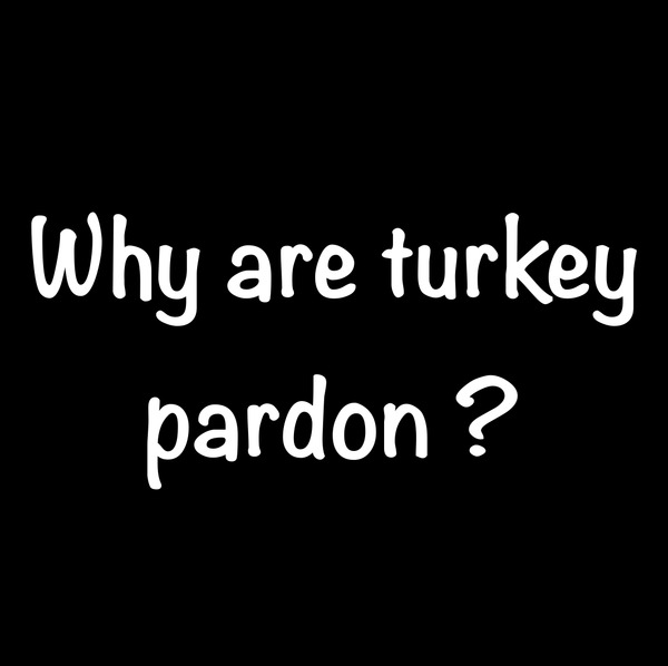 Why are the turkeys pardon ?