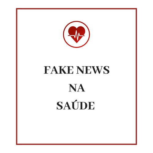 Qual o principal problema da fake news espalhadas na área da saúde?