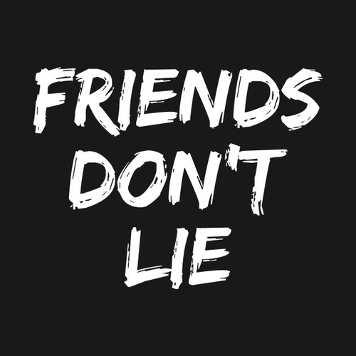 Quem ensina a onze essa seguinte frase: "Friends don't lie"