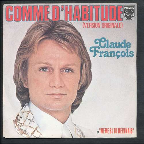 Quel crooner, de passage à Paris, en 1968 rapporte une copie de « Comme d’habitude » et en acquiert les droits pour sa maison de production américaine ?