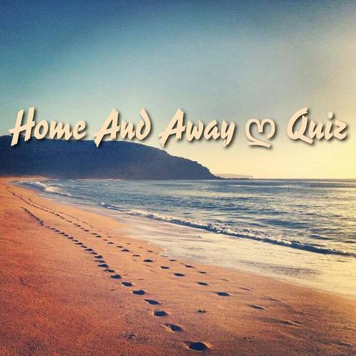 Home And Away ღ Quiz