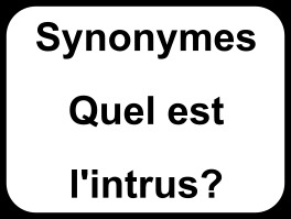 Synonymes, quel est l'intrus ?