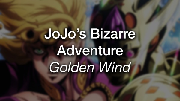 JoJo's Bizarre Adventure : Golden Wind