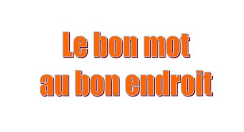 Le bon mot au bon endroit (38) - 16A