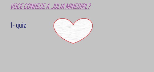 Você conhece muito bem a Júlia Minegirl?