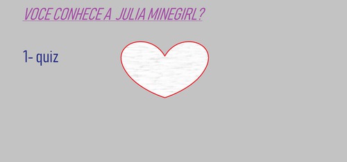 Você realmente conhece Júlia minegirl?