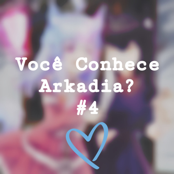 Você Conhece Arkadia? #4