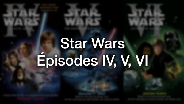 Star Wars • Épisodes 4, 5, et 6